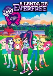 Affiche de My Little Pony, Equestria Girls: A Lenda de Everfree