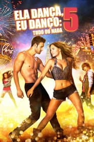 Pôster de Ela Dança, Eu Danço 5: Tudo ou Nada