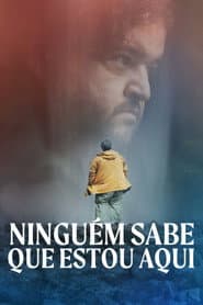 Affiche de Ninguém Sabe que Estou Aqui