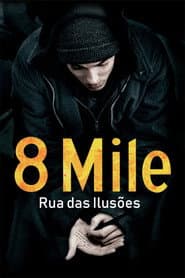 Póster de 8 Mile: Rua das Ilusões
