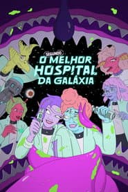 Pôster de O Segundo Melhor Hospital da Galáxia