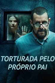 Póster de Torturada Pelo Próprio Pai