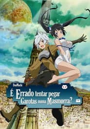 Póster de DanMachi: É Errado Tentar Pegar Garotas em uma Masmorra?