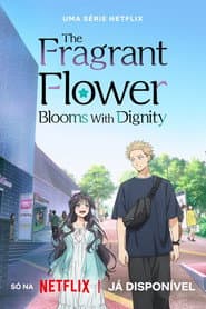Pôster de The Fragrant Flower Blooms With Dignity