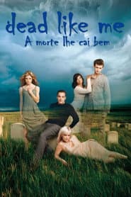 Póster de Dead like me: a morte lhe cai bem