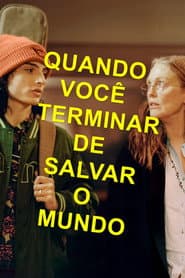 Affiche de Quando Você Terminar de Salvar o Mundo