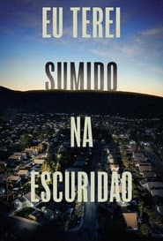 Póster de Eu Terei Sumido na Escuridão