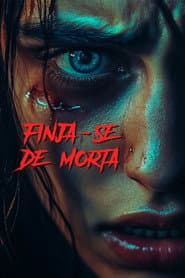 Affiche de Finja-se de Morta