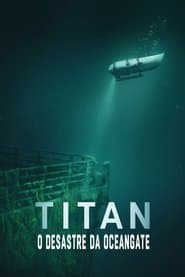 Poster for Titan: O Desastre da OceanGate