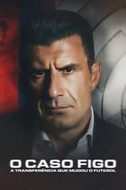 Poster for O Caso Figo: A Transferência que Mudou o Futebol