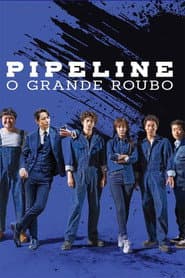 Pôster de Pipeline: O Grande Roubo