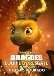 Poster for Dragões: Equipe de Resgate: Em Busca do Dragão Dourado
