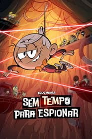 Pôster de Loud House: Sem Tempo Para Espionar