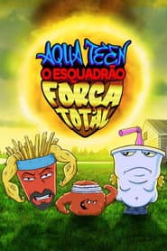 Pôster de Aqua Teen: Esquadrão Força Total
