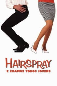 Poster for Hairspray: E Éramos Todos Jovens