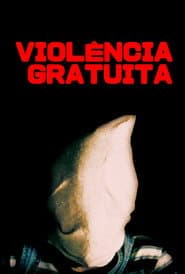 Affiche de Violência Gratuita