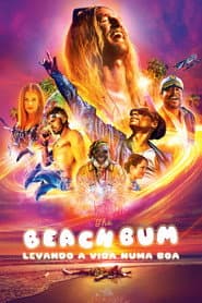 Poster for The Beach Bum: Levando a Vida Numa Boa
