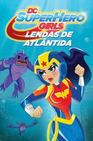 Pôster de DC Super Hero Girls: Lendas de Atlântida