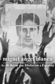 Pôster de Miguel Ángel Blanco: As 48 Horas que Mudaram a Espanha